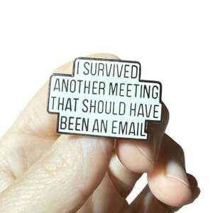 I Survived Another Meeting That Should Have Been An Email Enamel Pin